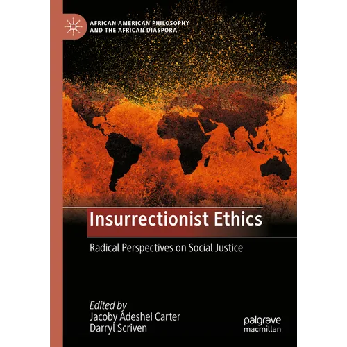 Insurrectionist Ethics: Radical Perspectives on Social Justice