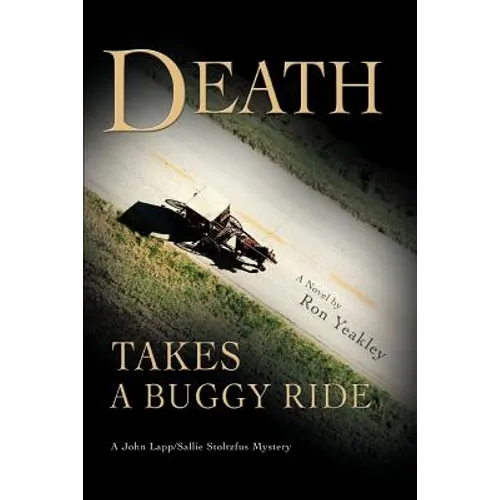 Death Takes a Buggy Ride: A John Lapp/Sallie Stoltzfus Mystery
