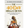 The 40-Day Human Detox: A path to healing, inner peace, and self-discovery