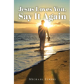 Jesus Loves You, Say It Again